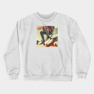 This is how I roll Skateboarder Style Crewneck Sweatshirt